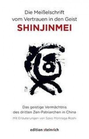 Könyv Die Meißelschrift vom Vertrauen in den Geist, Shinjinmei Soko Morinaga Roshi