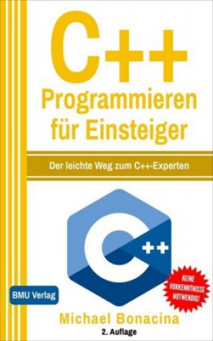 Kniha C++ Programmieren für Einsteiger Michael Bonacina