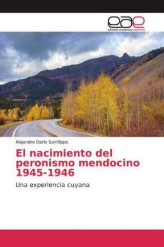 Kniha El nacimiento del peronismo mendocino 1945-1946 