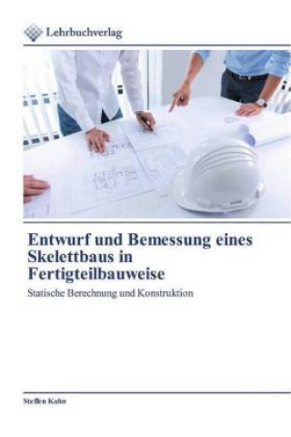 Buch Entwurf und Bemessung eines Skelettbaus in Fertigteilbauweise Steffen Kuhn