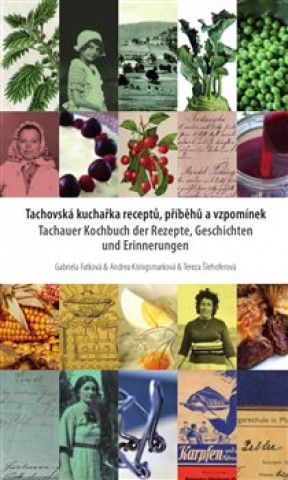 Kniha Tachovská kuchařka receptů, příběhů a vzpomínek Gabriela Fatková