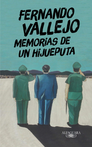Könyv Memorias de un hijueputa FERNANDO VALLEJO