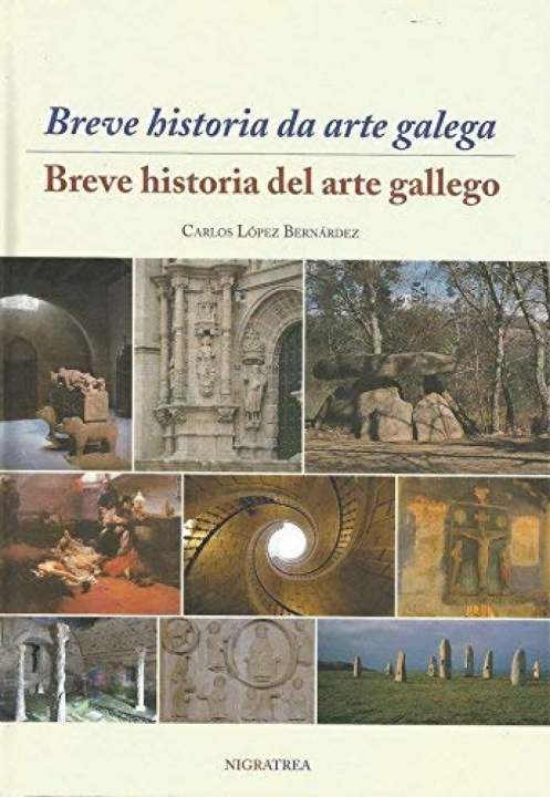 Könyv BREVE HISTORIA DA ARTE GALEGA/BREVE HISTORIA DEL ARTE GALLEGA CARLOS LOPEZ BERNARDEZ