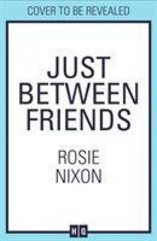 Kniha Just Between Friends Rosie Nixon