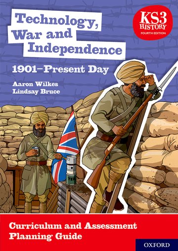 Книга KS3 History 4th Edition: Technology, War and Independence 1901-Present Day Curriculum and Assessment Planning Guide Aaron Wilkes