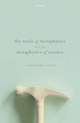 Książka Tools of Metaphysics and the Metaphysics of Science Theodore (Rutgers University) Sider