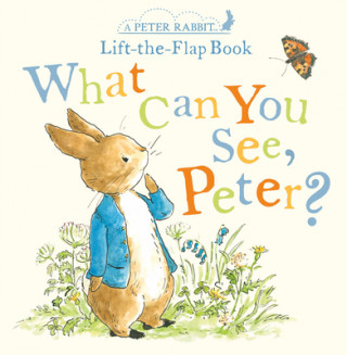 Carte What Can You See, Peter?: A Peter Rabbit Lift-The-Flap Book 