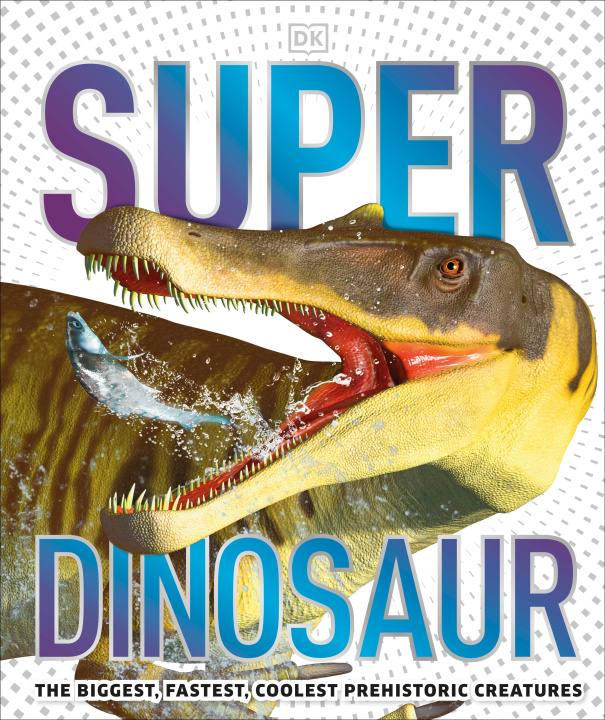 Kniha Super Dinosaur DK