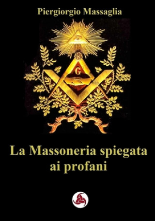 Libro La Massoneria spiegata ai profani Piergiorgio Massaglia