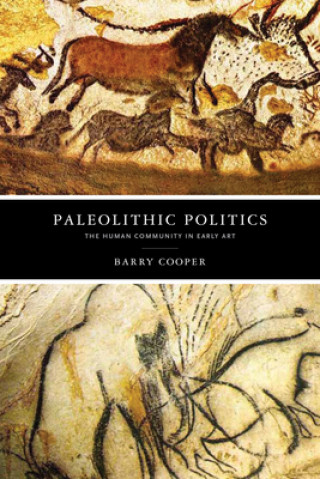 Kniha Paleolithic Politics Barry Cooper