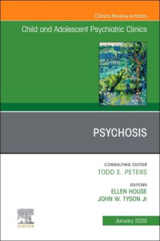 Kniha Psychosis in Children and Adolescents: A Guide for Clinicians, An Issue of Child And Adolescent Psychiatric Clinics of North America John Tyson