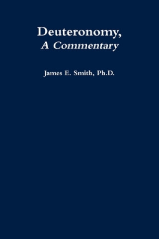 Book Deuteronomy, a Commentary James E. Smith