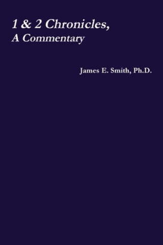 Book 1 & 2 Chronicles, a Commentary James E. Smith