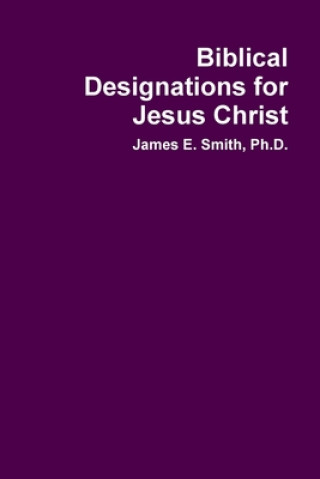 Книга Biblical Designations for Jesus Christ 