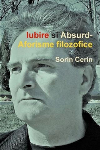 Knjiga Iubire si Absurd-Aforisme filozofice Sorin Cerin