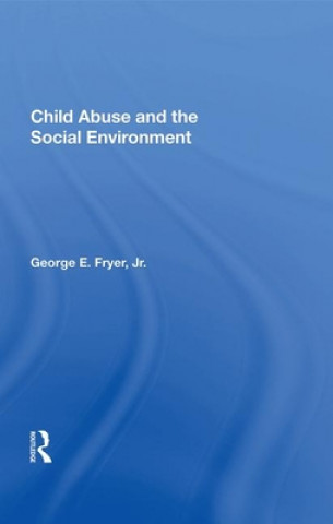 Kniha Child Abuse And The Social Environment George E. Fryer