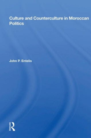 Knjiga Culture And Counterculture In Moroccan Politics John P. Entelis