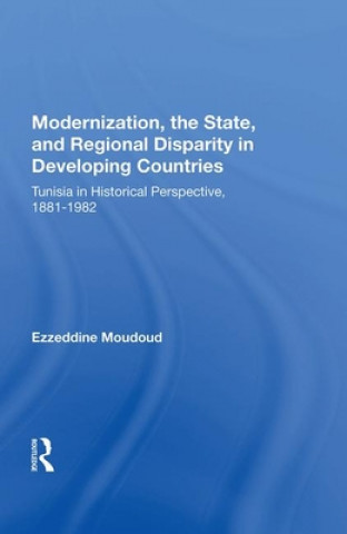 Buch Modernization, The State, And Regional Disparity In Developing Countries Ezzeddine Moudoud