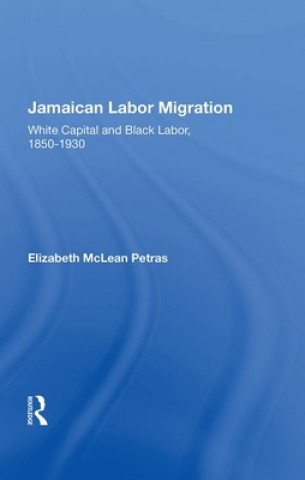 Knjiga Jamaican Labor Migration Elizabeth McLean Petras