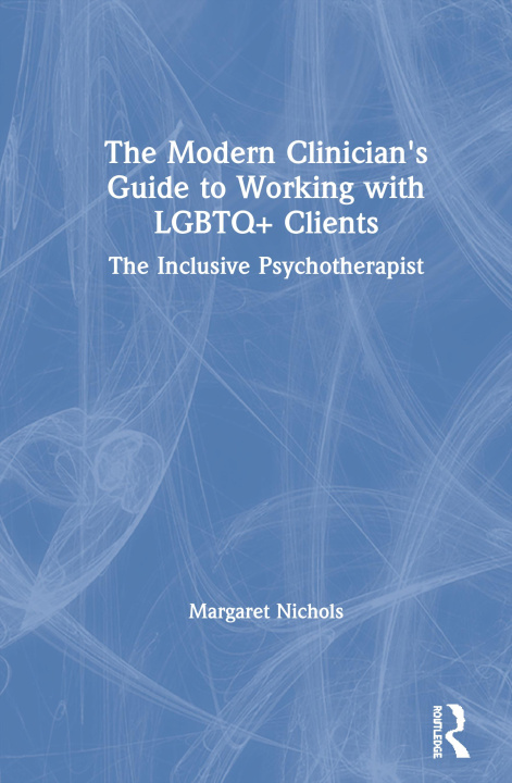 Книга Modern Clinician's Guide to Working with LGBTQ+ Clients NICHOLS