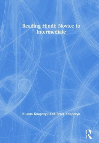 Kniha Reading Hindi: Novice to Intermediate Kusum Knapczyk