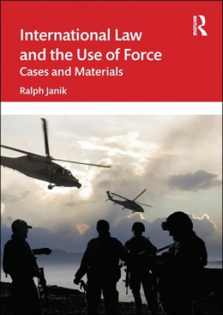 Kniha International Law and the Use of Force Ralph (University of Vienna) Janik