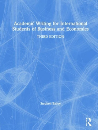 Book Academic Writing for International Students of Business and Economics Stephen Bailey