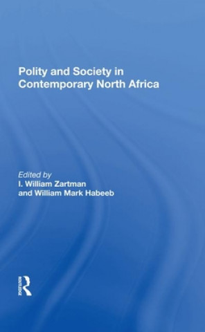 Kniha Polity And Society In Contemporary North Africa I. William Zartman