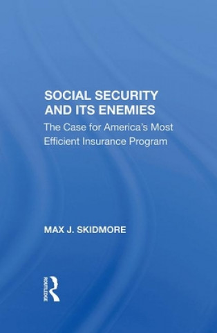 Kniha Social Security And Its Enemies Max J. Skidmore