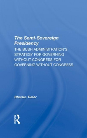 Knjiga Semi-sovereign Presidency Charles Tiefer