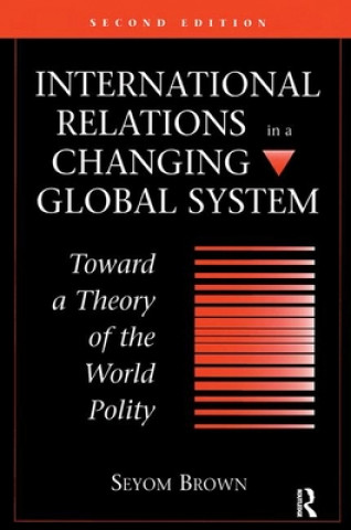 Kniha International Relations In A Changing Global System Seyom Brown