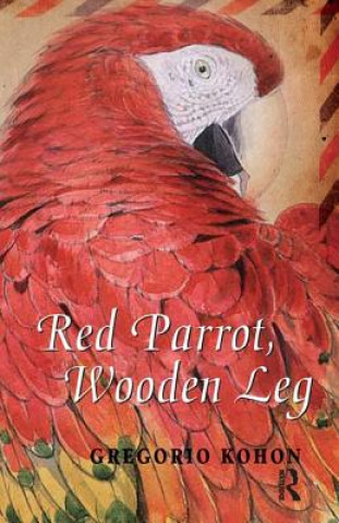 Libro Red Parrot, Wooden Leg Gregorio Kohon