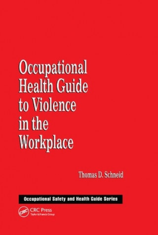 Книга Occupational Health Guide to Violence in the Workplace Thomas D. Schneid