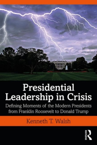 Kniha Presidential Leadership in Crisis Kenneth T. Walsh