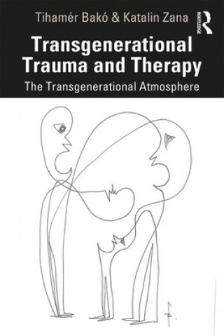 Könyv Transgenerational Trauma and Therapy Tihamer Bako