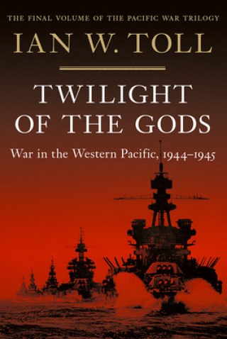 Könyv Twilight of the Gods - War in the Western Pacific, 1944-1945 