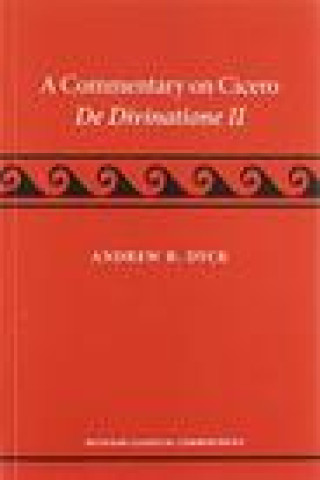 Kniha Commentary on Cicero, De Divinatione II Andrew R. Dyck