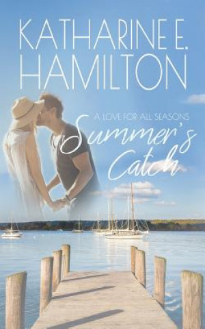 Kniha Summer's Catch: A Love for All Seasons Series Katharine E Hamilton