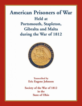 Carte American Prisoners of War Held At Portsmouth, Stapleton, Gibraltar and Malta during the War of 1812 