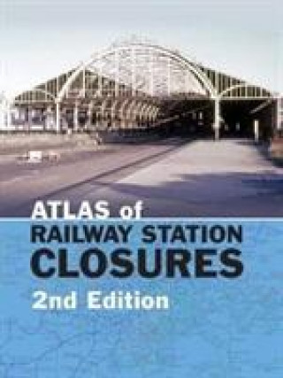 Könyv Atlas of Railway Station Closures 