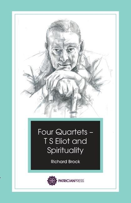 Kniha Four Quartets - T S Eliot and Spirituality Richard Brock