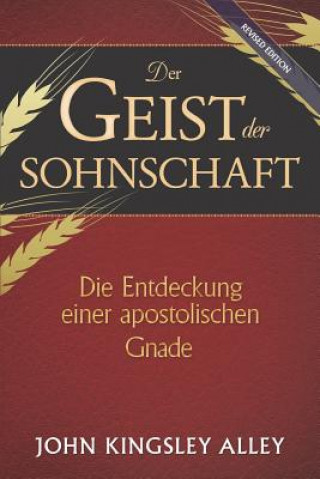 Książka Der Geist der Sohnschaft: Die Entdeckung einer apostolischen Gnade John Kingsley Alley