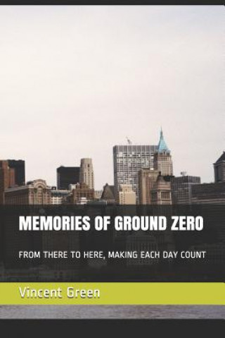 Kniha Memories of Ground Zero: From There to Here, Making Each Day Count Frank Passarella