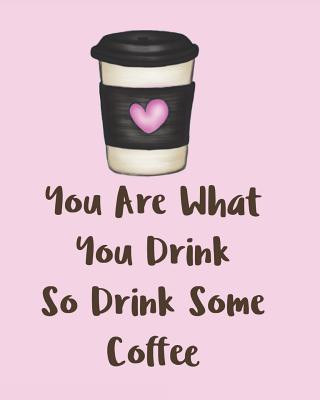 Könyv You Are What You Drink So Drink Some Coffee: Adorable Kawaii Pages for Sketching, Coloring, Imagining and Drawing Super Cute Things! Ella Dawn Creations