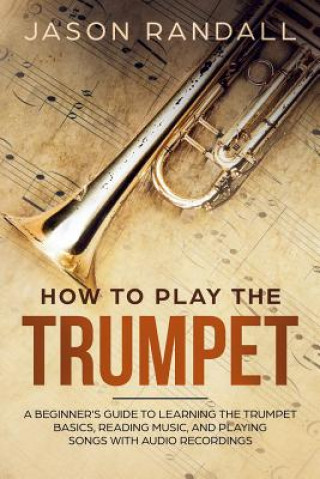 Carte How to Play the Trumpet Jason Randall