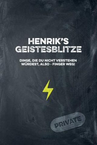 Kniha Henrik's Geistesblitze - Dinge, die du nicht verstehen würdest, also - Finger weg! Private: Cooles Notizbuch ca. A5 für alle Männer 108 Seiten mit Pun Coolmennotes Publishing