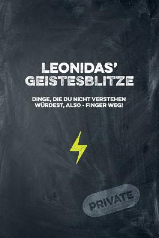 Könyv Leonidas' Geistesblitze - Dinge, die du nicht verstehen würdest, also - Finger weg! Private: Cooles Notizbuch ca. A5 für alle Männer 108 Seiten mit Pu Coolmennotes Publishing