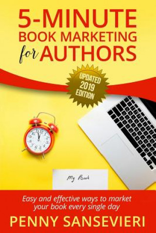 Knjiga 5 Minute Book Marketing for Authors - Updated 2019 Edition: Easy and effective ways to market your book every single day! Penny C Sansevieri