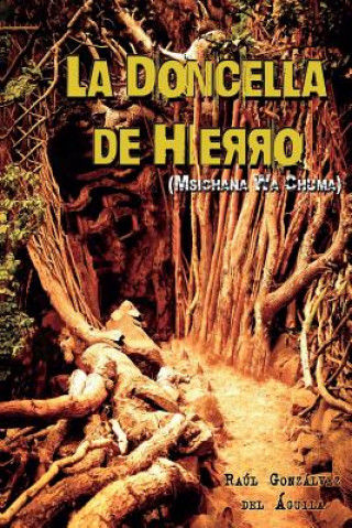 Kniha La doncella de hierro: Msichana wa Chuma Raul Gonzalvez del Aguila