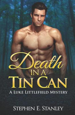 Kniha Death in a Tin Can: A Luke Littlefield Mystery Stephen E Stanley